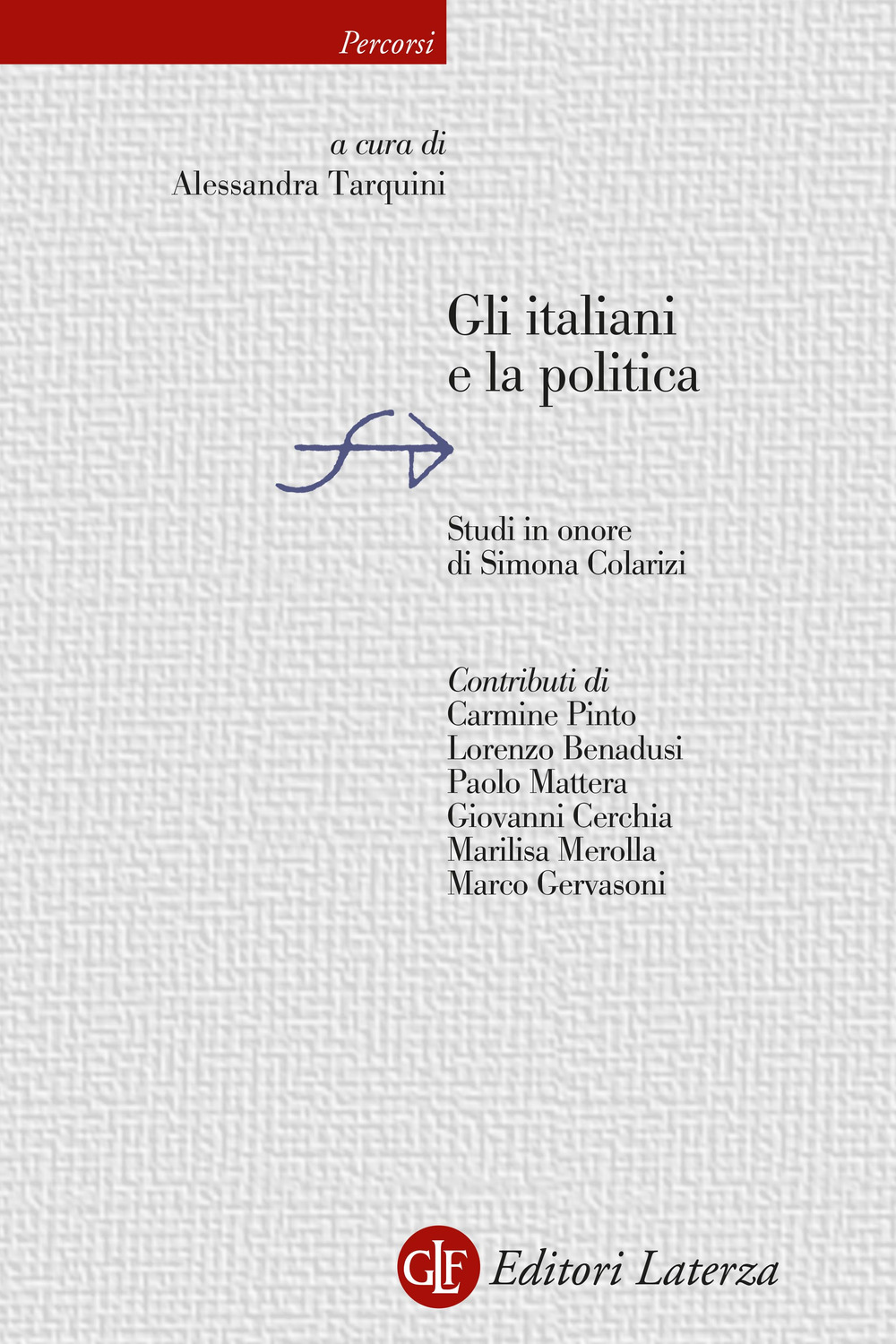 Gli italiani e la politica. Studi in onore di Simona Colarizi