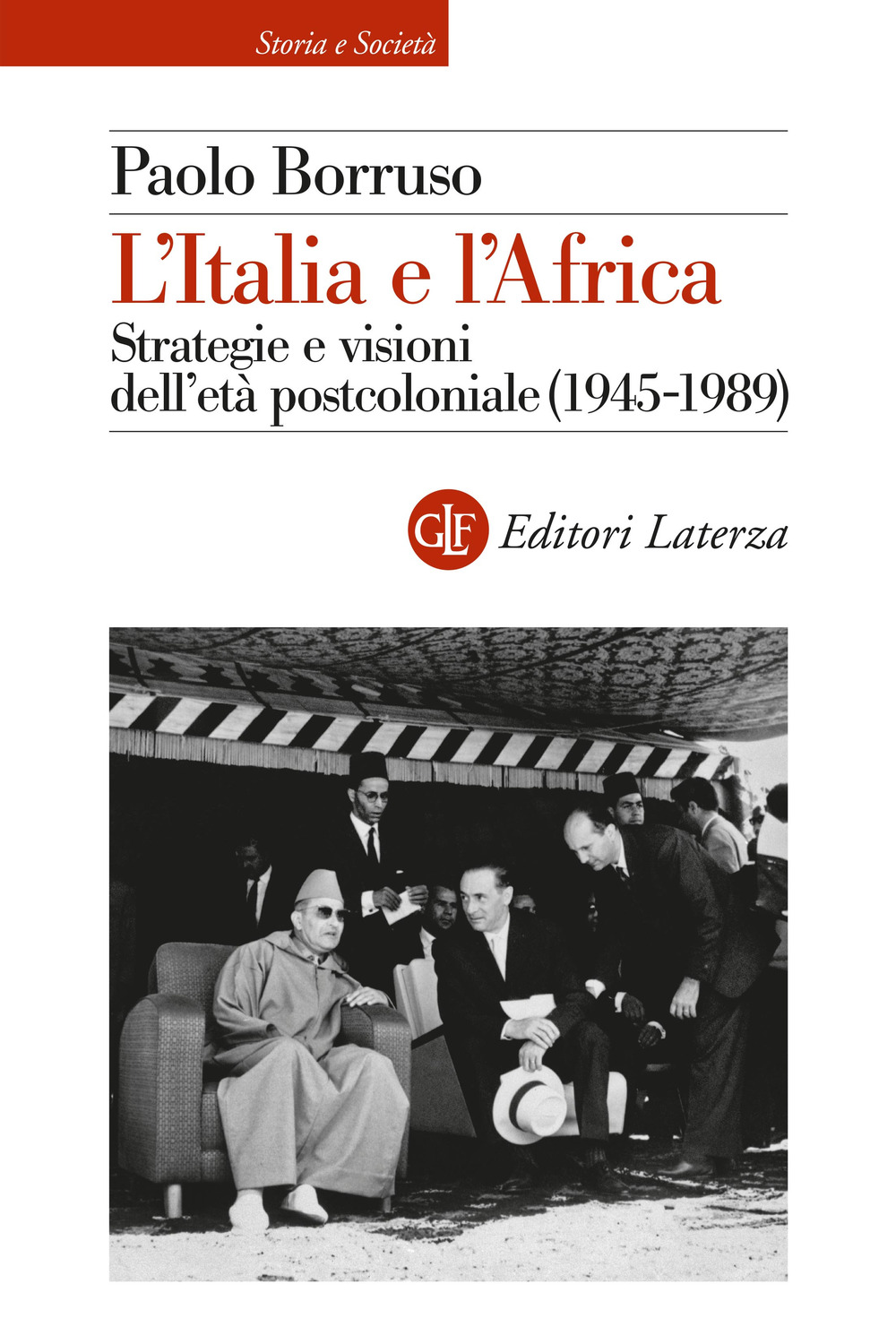 L'Italia e l'Africa. Strategie e visioni dell'età postcoloniale (1945-1989)