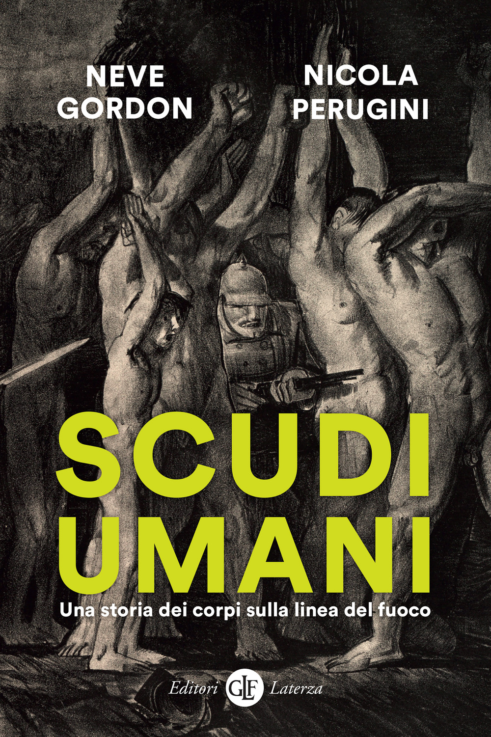 Scudi umani. Una storia dei corpi sulla linea del fuoco