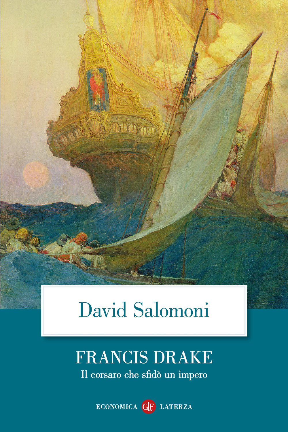 Francis Drake. Il corsaro che sfidò un impero