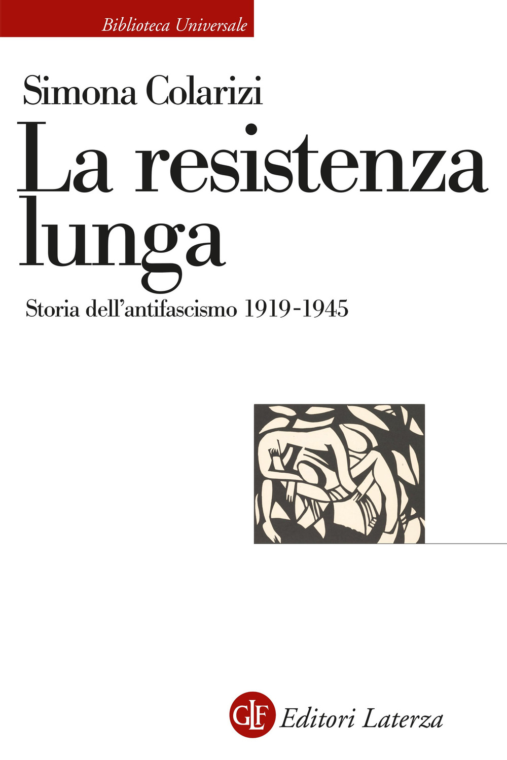 La resistenza lunga. Storia dell'antifascismo 1919-1945