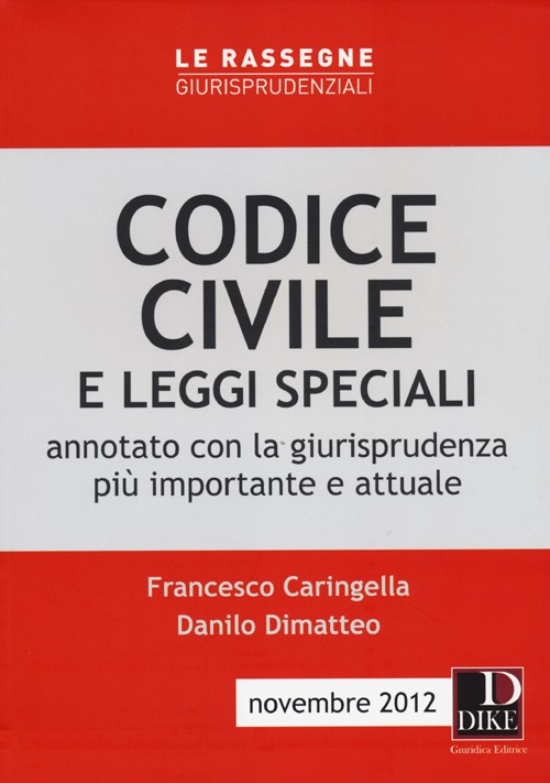 Codice civile e leggi speciali. Annotato con la giurisprudenza più importante e attuale