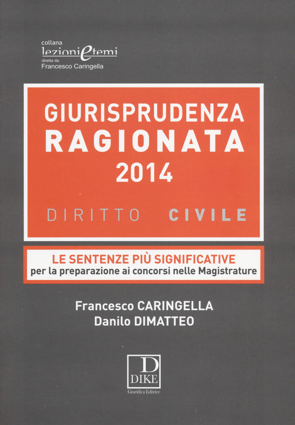 Giurisprudenza ragionata 2014. Diritto civile. Le sentenze più significative per la preparazione ai concorsi nelle magistrature