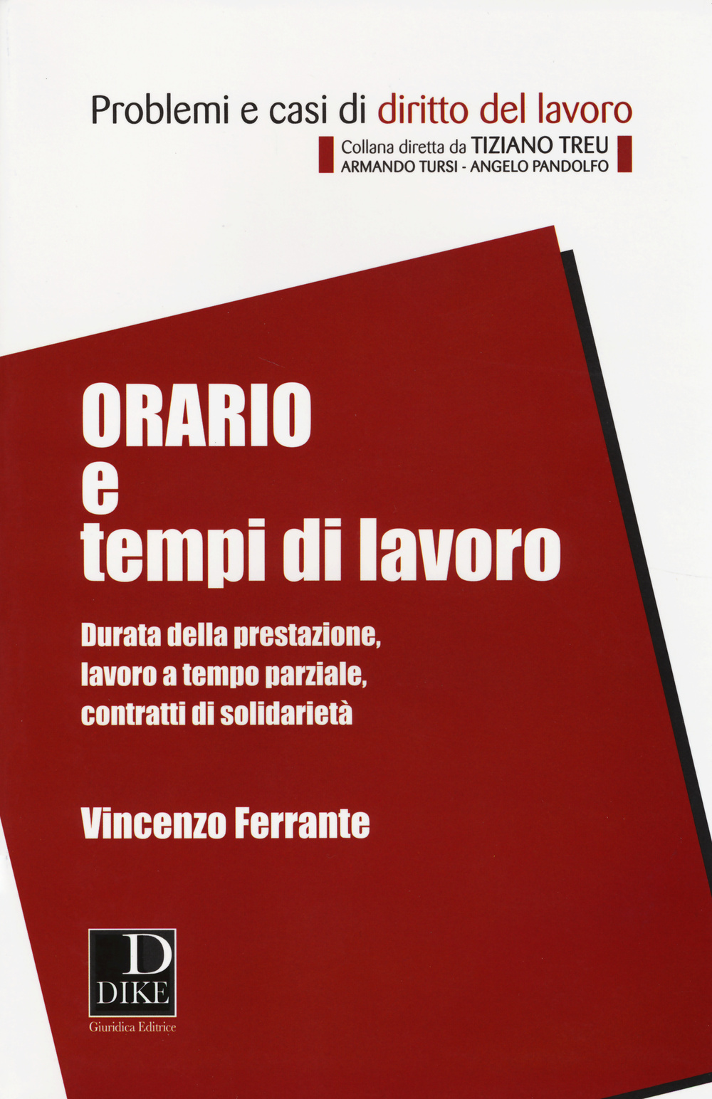 Orario e tempi di lavoro. Durata della prestazione, lavoro a tempo parziale, contratti di solidarietà