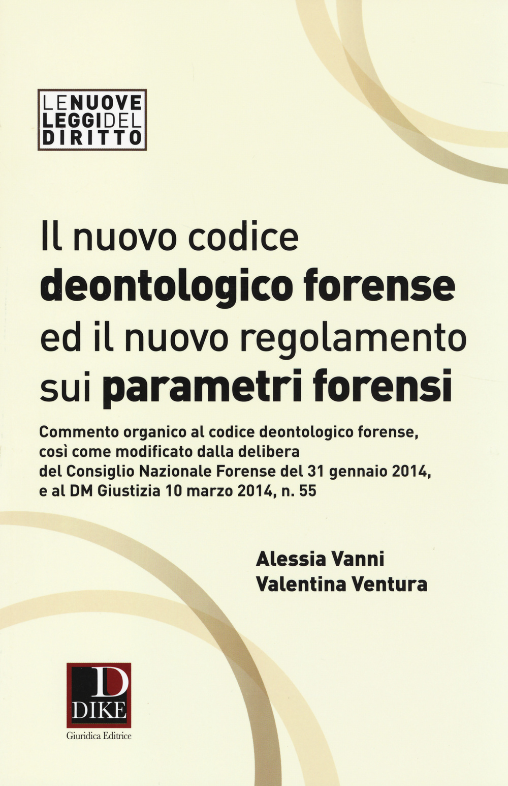 Il nuovo codice deontologico forense ed il nuovo regolamneto sui parametri forensi