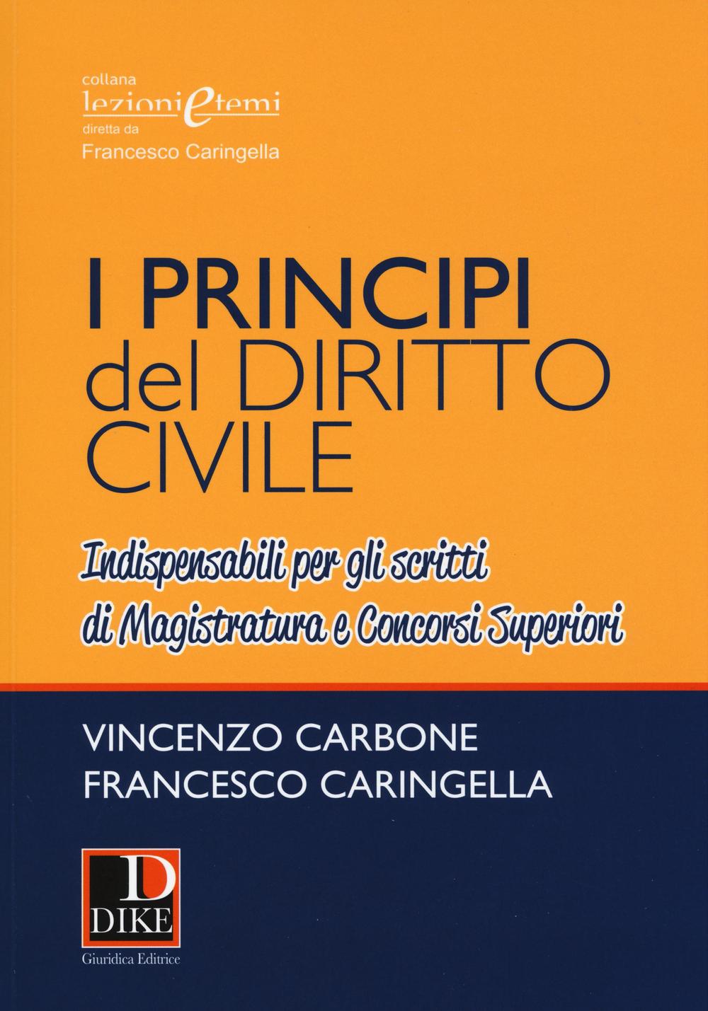 I principi del diritto civile. Indispensabili per gli scritti di magistratura e concorsi superiori