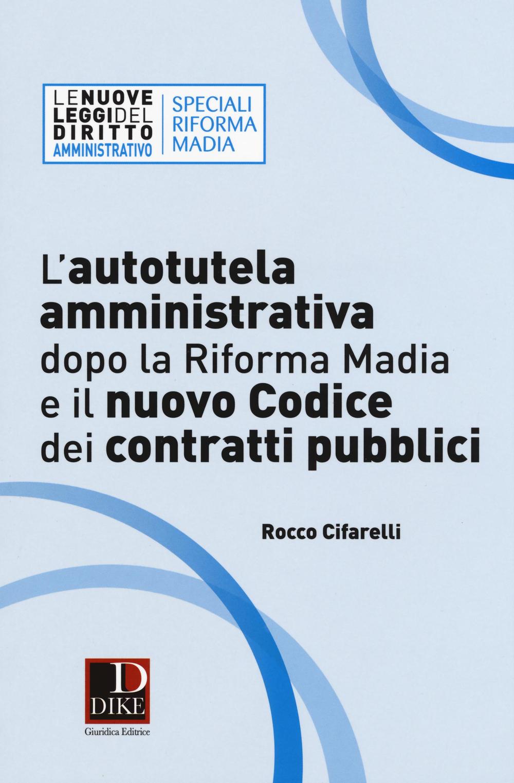L'autotutela amministrativa dopo la riforma Madia e il nuovo codice dei contratti pubblici