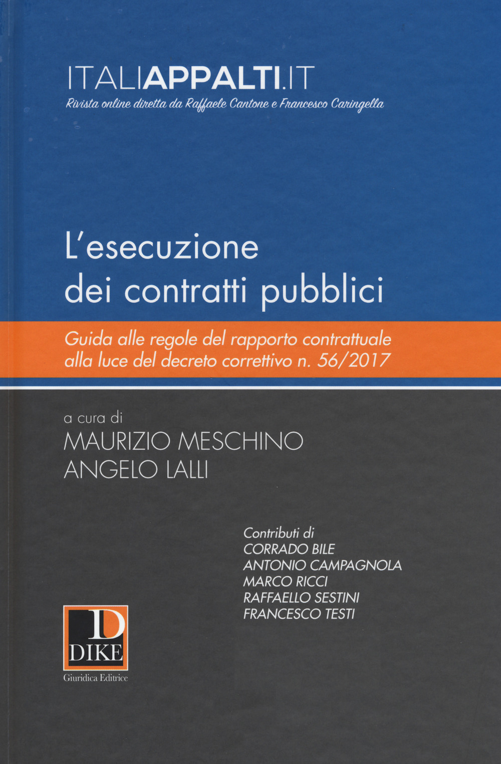 L'esecuzione dei contratti pubblici. Guida alle regole del rapporto contrattuale alla luce del decreto correttivo n. 56/2017