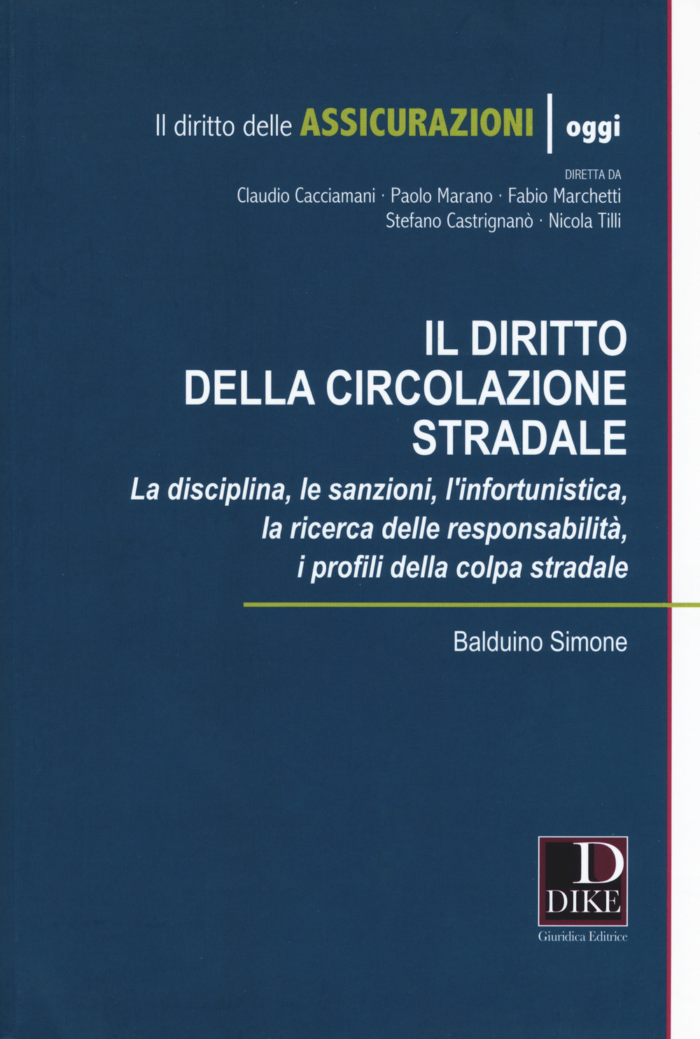 Diritto della circolazione stradale. La disciplina, le sanzioni, l'infortunistica, la ricerca delle responsabilità, i profili della colpa stradale