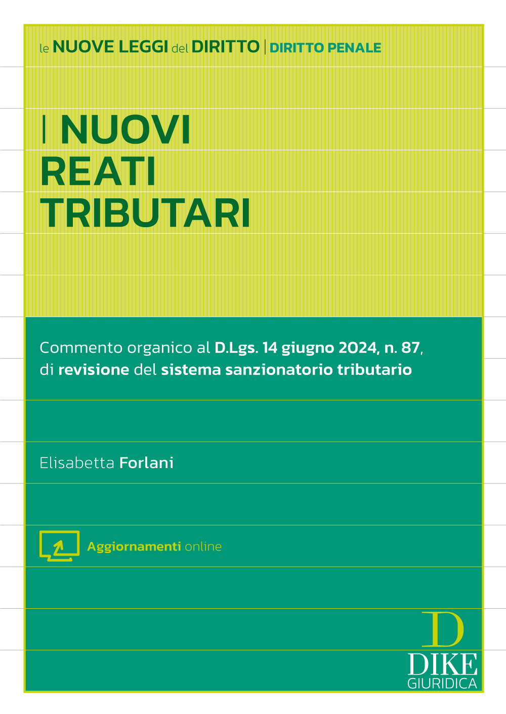 I nuovi reati tributari. Commento organico al D.Lgs. 14 giugno 2024, n.87, di revisione del sistema sanzionatorio tributario. Con aggiornamento online