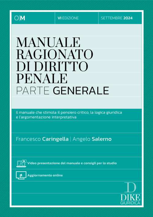 Manuale ragionato di diritto penale. Parte generale. Il manuale che stimola il pensiero critico, la logica giuridica e l'argomentazione interpretativa. Con aggiornamento online. Con video presentazione del manuale e consigli per lo studio