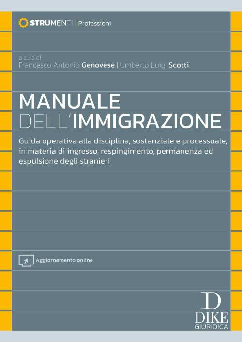 Manuale dell'immigrazione. Guida operativa alla disciplina, sostanziale e processuale, in materia di ingresso, respingimento, permanenza ed espulsione degli stranieri. Con aggiornamento online