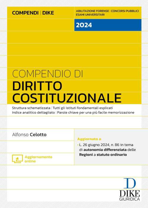 Compendio di Diritto Costituzionale 2024. Struttura schematizzata. Tutti gli istituti fondamentali esplicati. Indice analitico dettagliato. Parole chiave per una più facile memorizzazione. Aggiornato a: L. 26 giugno 2024, n. 86 in tema di autonomia differ