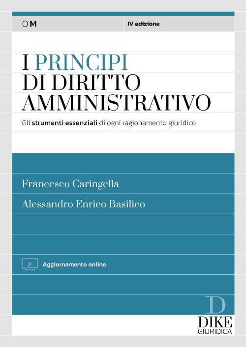 I principi del diritto amministrativo. Indispensabili per gli scritti di magistratura e concorsi superiori. Con aggiornamento online