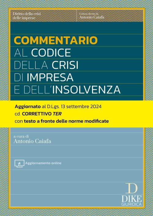 Commentario al codice della crisi di impresa e dell'insolvenza. Aggiornato al D.Lgs. 13 settembre 2024 cd. Correttivo ter con testo a fronte delle norme modificate. Con aggiornamento online