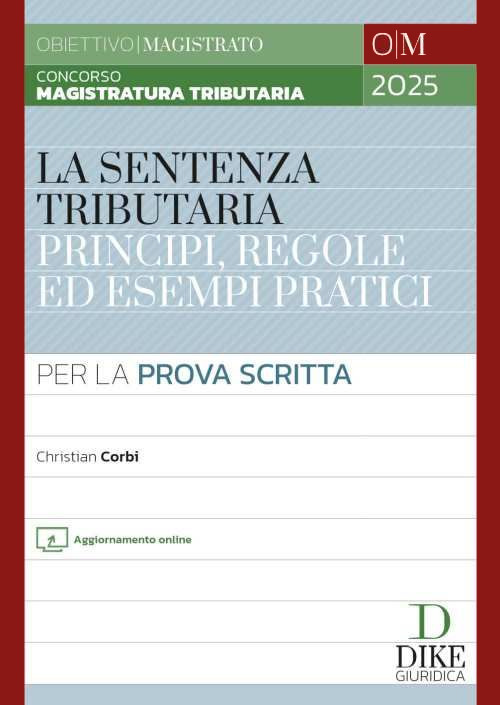 Concorso magistratura tributaria. La sentenza tributaria principi, regole ed esempi pratici. Per la prova scritta. Con aggiornamento online