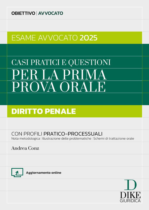 Casi pratici e questioni per la prima prova orale. Diritto penale. Esame avvocato 2025. Con aggiornameto online