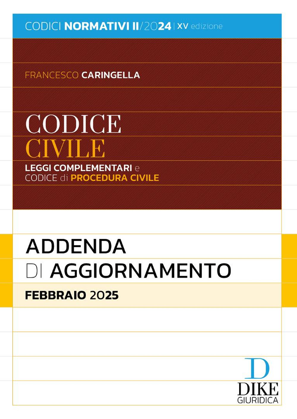 Codice civile e leggi complementari. Codice di procedura civile. Addenda di aggiornamento. Febbraio 2025