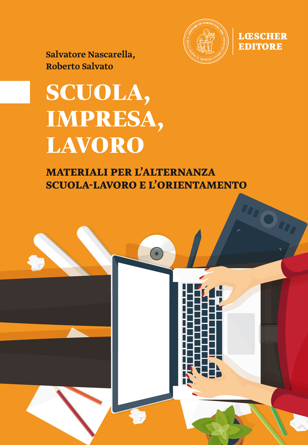 Scuola, impresa, lavoro. Materiali per l'alternanza scuola-lavoro e l'orientamento. Scuola, impresa, lavoro