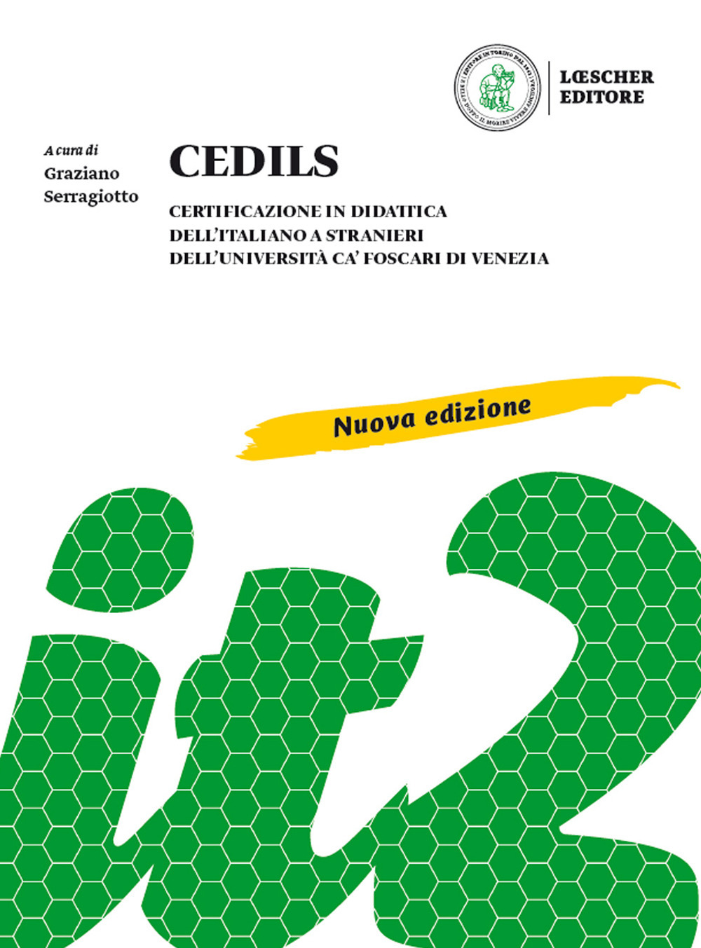 CEDILS. Certificazione in didattica dell'italiano a stranieri dell'Università Ca Foscari di Venezia. Nuova ediz.
