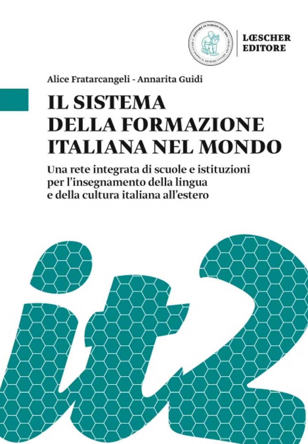 Il sistema della formazione italiana nel mondo. Una rete integrata di scuole e istituzioni per l'insegnamento della lingua e della cultura italiana all'estero