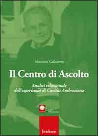 Il centro di ascolto. Analisi relazionale dell'esperienza di Caritas Ambrosiana