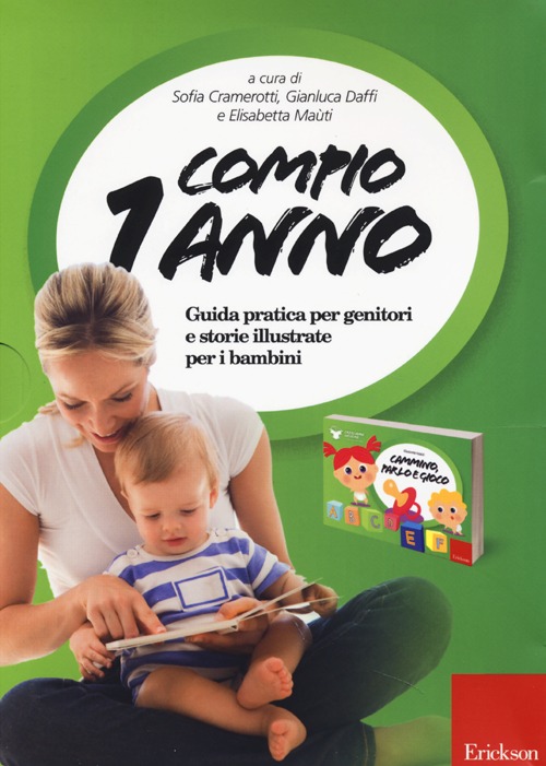 Compio 1 anno: Cammino, parlo e gioco. Guida pratica per genitori e storie illustrate per i bambini