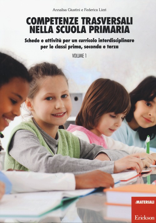 Competenze trasversali nella scuola primaria. Schede e attività per un curricolo interdisciplinare per le classi prima, seconda e terza. Con CD Audio. Vol. 1