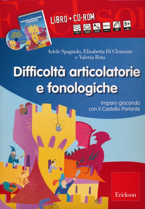 Difficoltà articolatorie e fonologiche. Imparo giocando con il Castello Parlante. Con CD-ROM