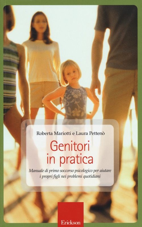 Genitori in pratica. Manuale di primo soccorso psicologico per aiutare i propri figli nei problemi quotidiani