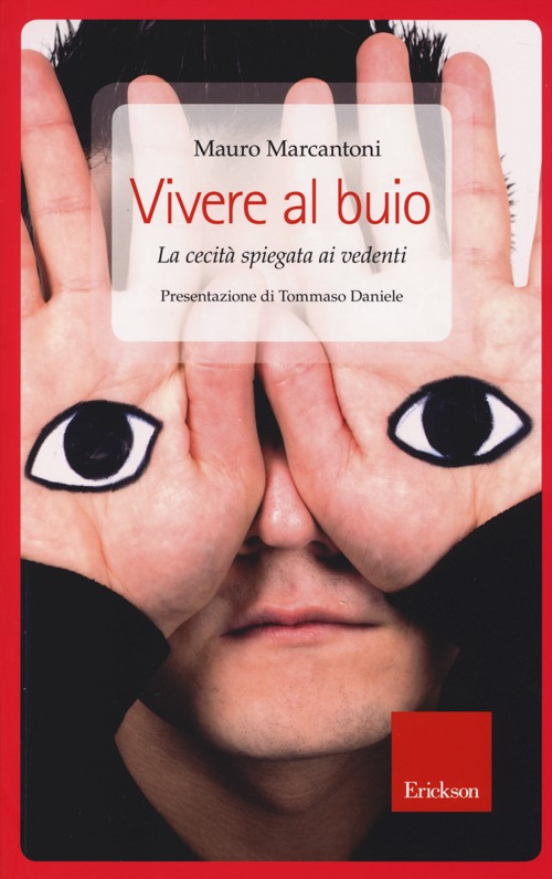 Vivere al buio. La cecità spiegata ai vedenti