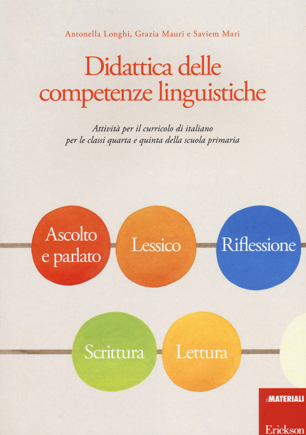 Didattica delle competenze linguistiche. Attività per il curricolo di italiano per le classi quarta e quinta della scuola primaria