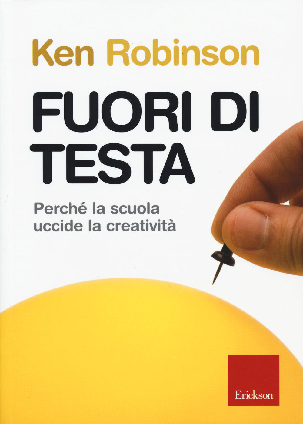 Fuori di testa. Perché la scuola uccide la creatività