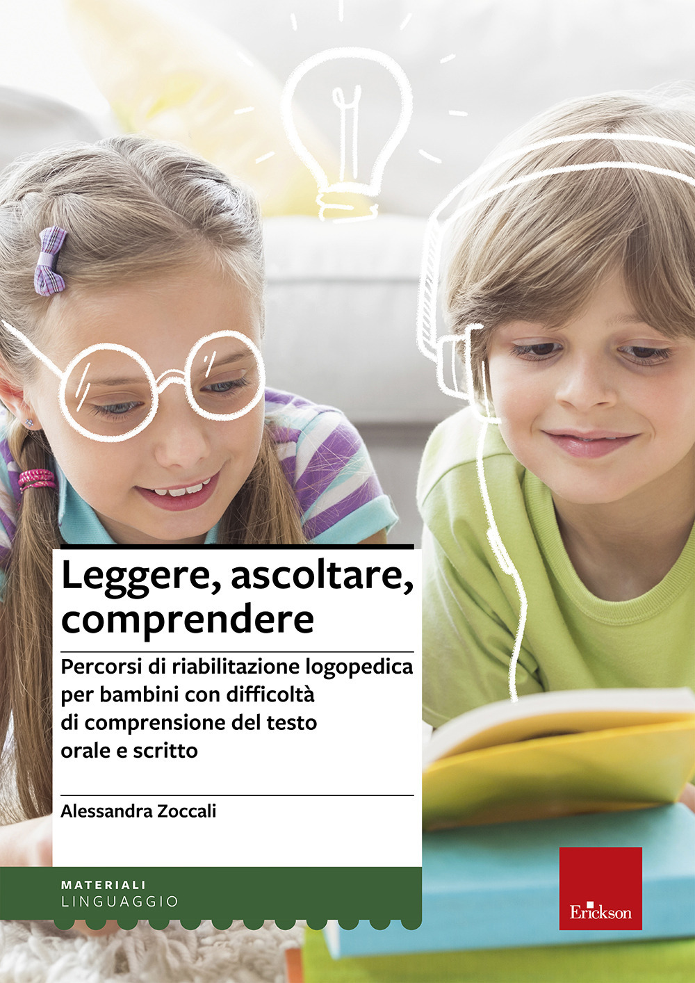 Leggere, ascoltare, comprendere. Percorsi di riabilitazione logopedica per bambini con difficoltà di comprensione del testo orale e scritto