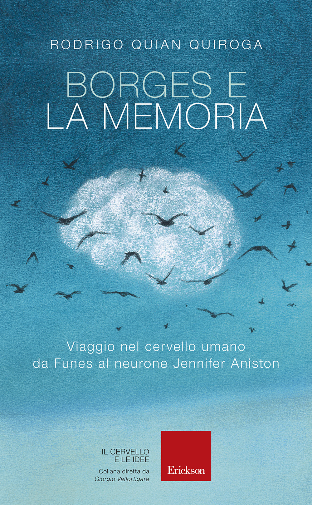 Borges e la memoria. Viaggio nel cervello umano da Funes al neurone Jennifer Aniston