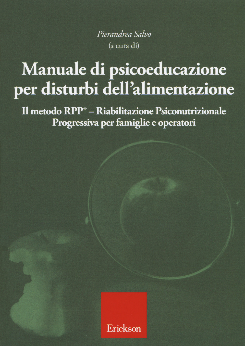 Manuale di psicoeducazione per disturbi dell'alimentazione. Il metodo RPP® Riabilitazione Psiconutrizionale Progressiva per famiglie e operatori