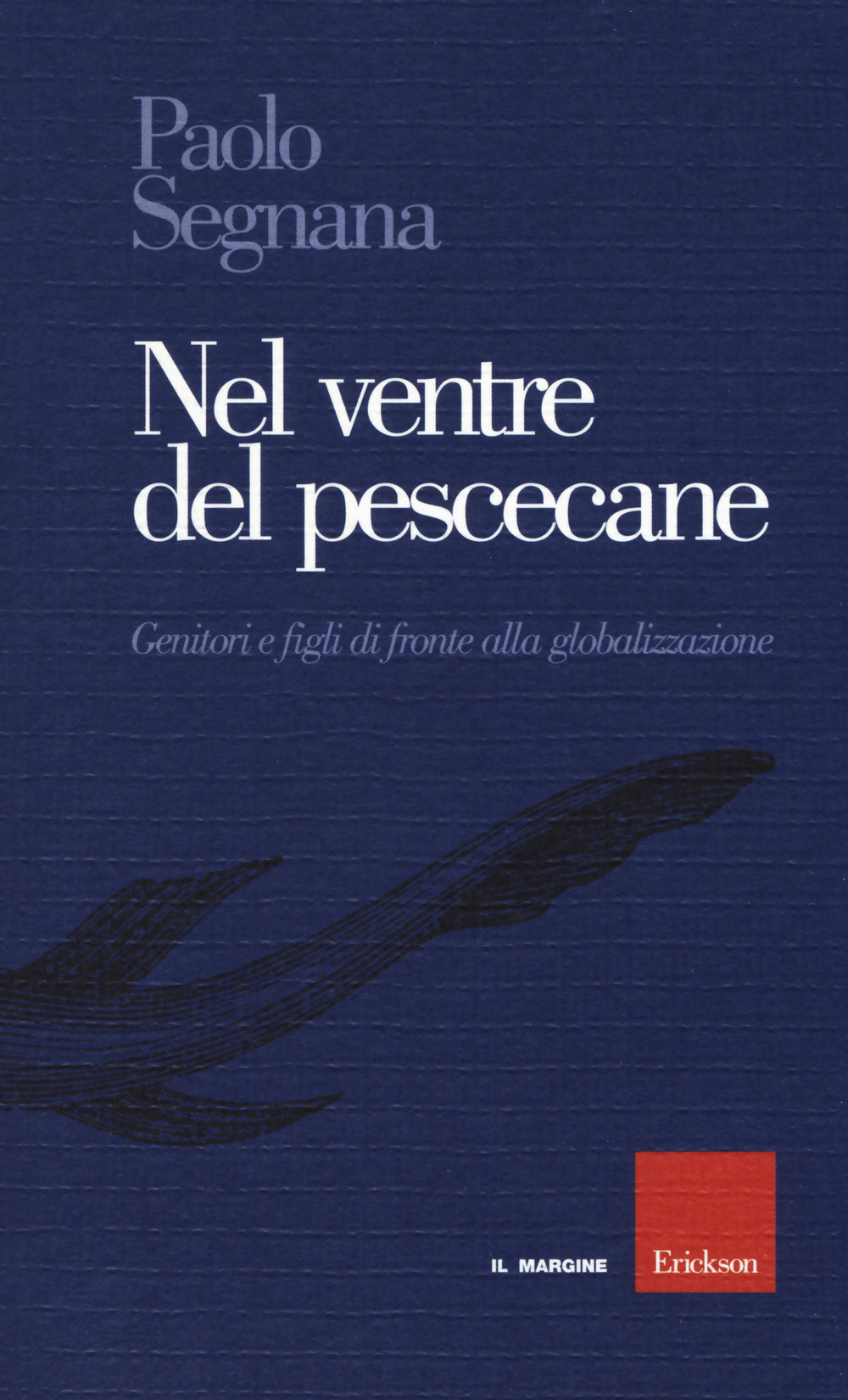 Nel ventre del pescecane. Genitori e figli di fronte alla globalizzazione