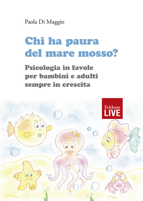 Chi ha paura del mare mosso? Psicologia in favole per bambini e adulti sempre in crescita. Ediz. illustrata