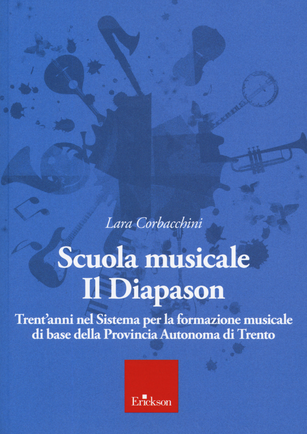 Scuola musicale Il Diapason. Trent'anni nel sistema per la formazione musicale di base della Provincia Autonoma di Trento