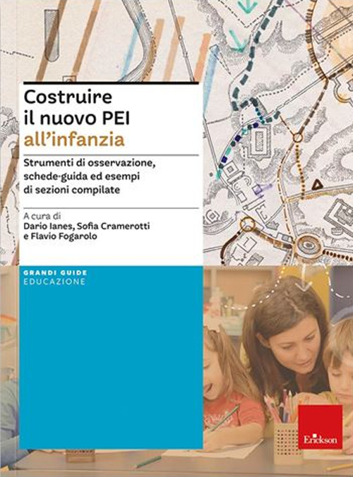 Costruire il nuovo PEI all'infanzia. Strumenti di osservazione, schede-guida ed esempi di sezioni compilate. Ediz. a spirale. Aggiornato D.M. 153/2023