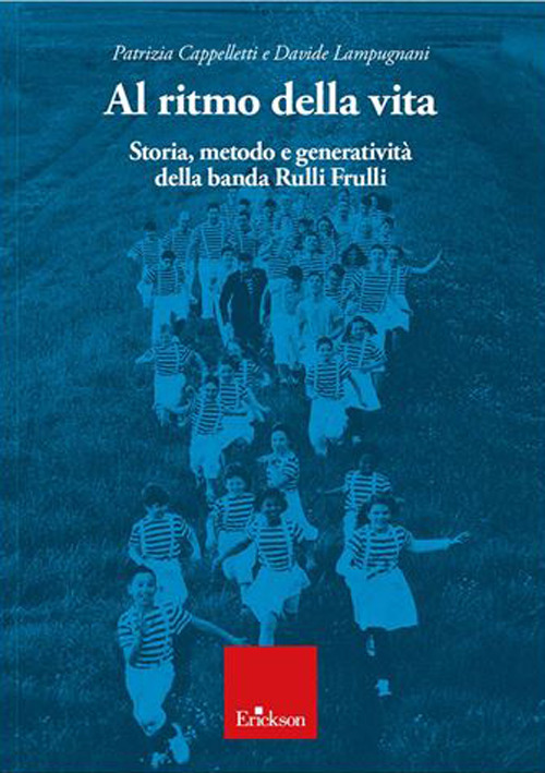 Al ritmo della vita. Storia, metodo e generatività della banda Rulli Frulli