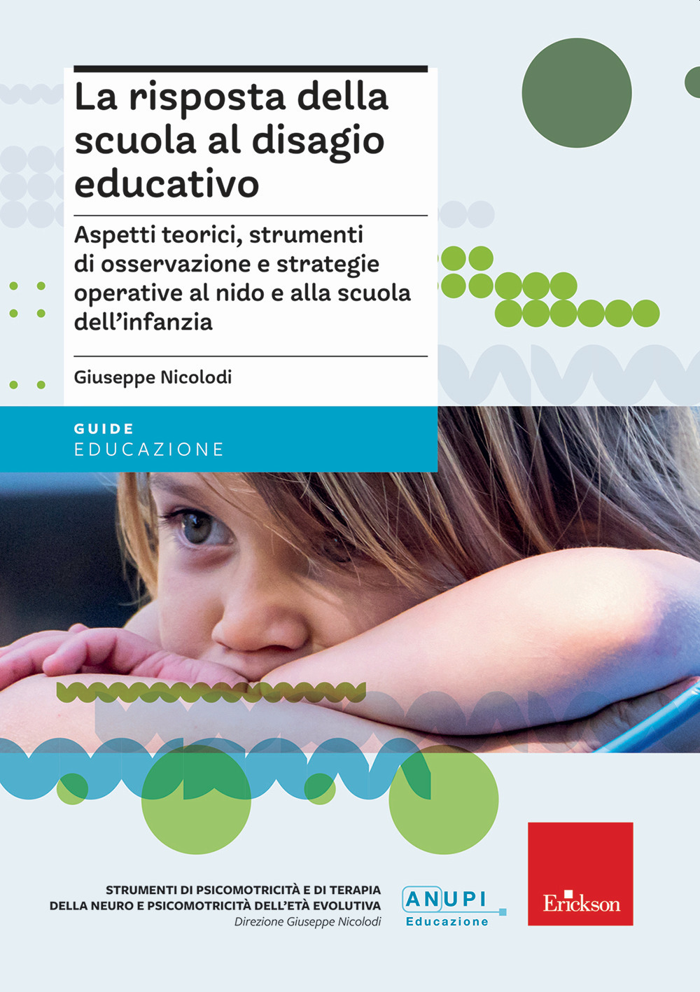 La risposta della scuola al disagio educativo. Aspetti teorici, strumenti di osservazione e strategie operative al nido e alla scuola dell'infanzia