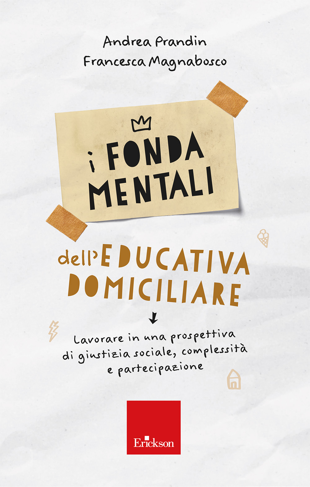 I fondamentali dell'educativa domiciliare. Lavorare in una prospettiva di giustizia sociale, complessità e partecipazione