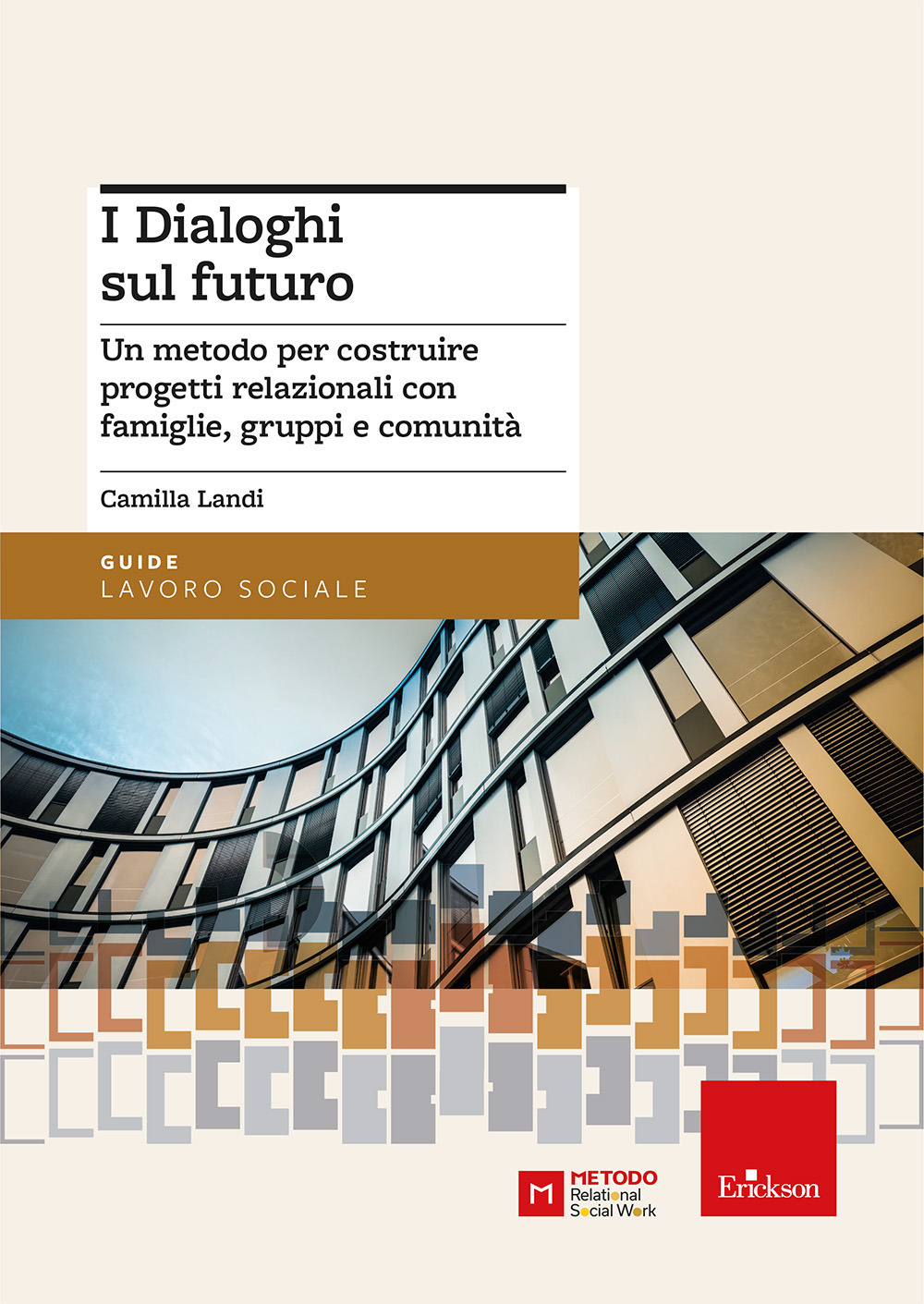 I dialoghi sul futuro. Un metodo per costruire progetti relazionali con famiglie, gruppi e comunità