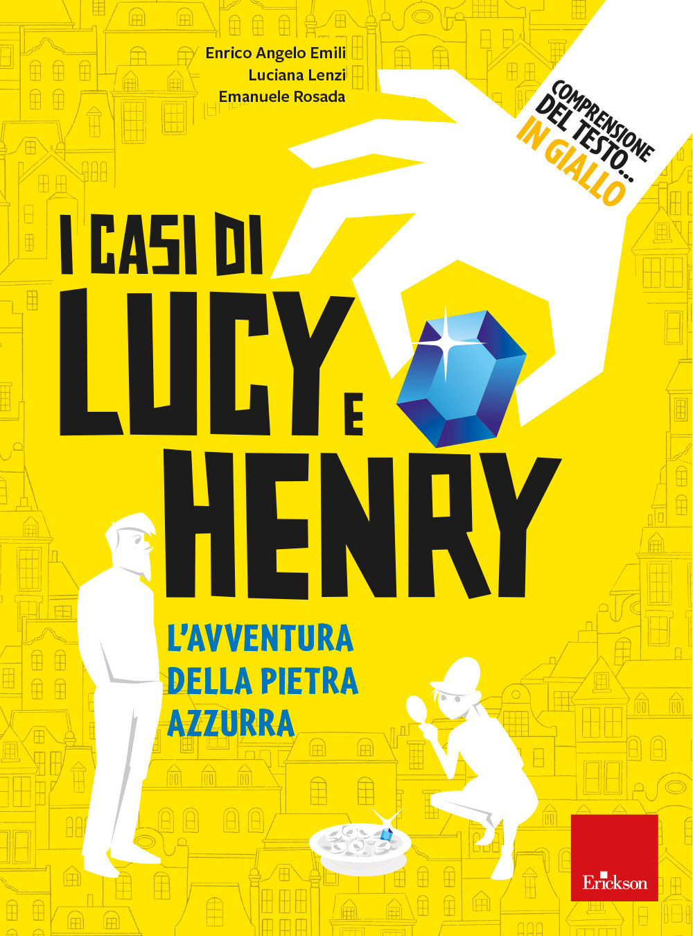 Comprensione del testo... In giallo. Vol. 2: I casi di Lucy e Henry. L'avventura della pietra azzurra