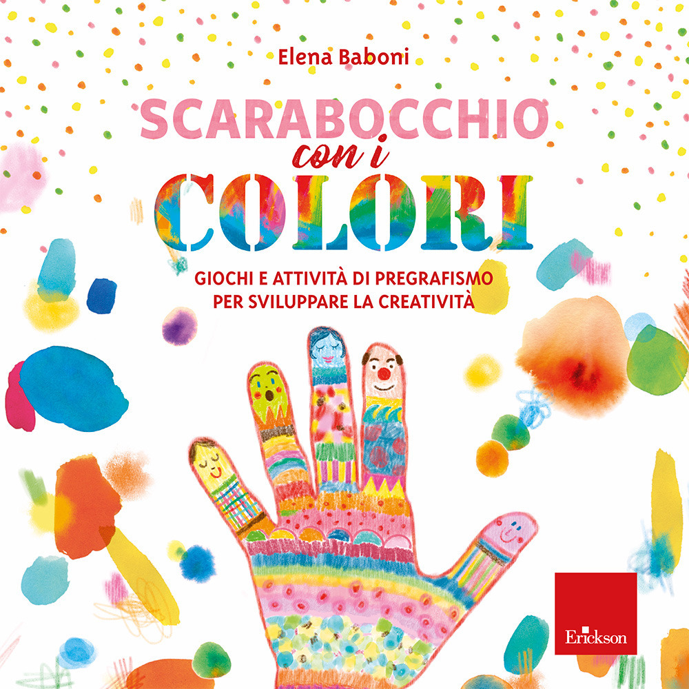 Scarabocchio con i colori. Giochi e attività di pregrafismo per sviluppare la creatività