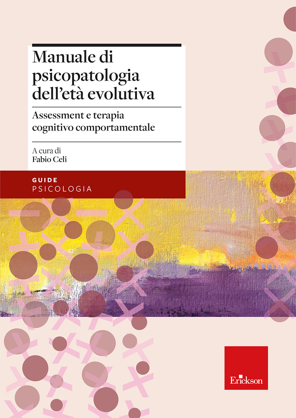 Manuale di psicopatologia dell'età evolutiva. Assessment e terapia cognitivo-comportamentale