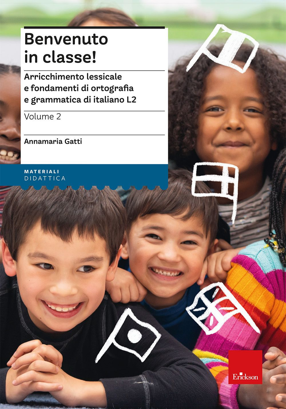 Benvenuto in classe! Arricchimento lessicale e fondamenti di ortografia e grammatica per bambini stranieri. Vol. 2