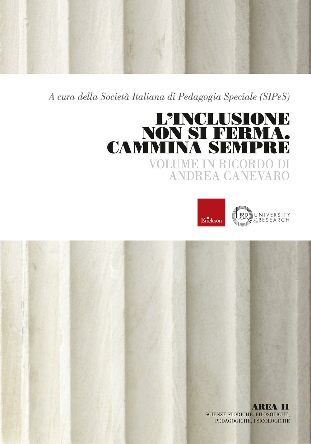 L'inclusione non si ferma. Cammina sempre. Volume in ricordo di Andrea Canevaro (disponibile presso l'editore)