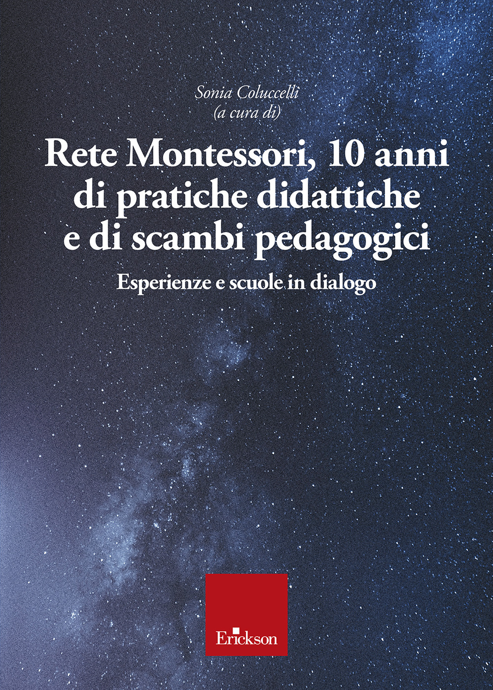 Rete Montessori. 10 anni di pratiche didattiche e di scambi pedagogici. Esperienze e scuole in dialogo